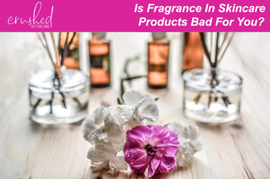 fragrance in skincare products blog - Crushed Vegan Aftercare